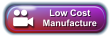 Low Cost  Manufacture