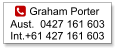 Graham Porter Aust.  0427 161 603Int.+61 427 161 603