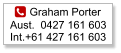 Graham Porter Aust.  0427 161 603Int.+61 427 161 603