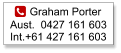 Graham Porter Aust.  0427 161 603Int.+61 427 161 603